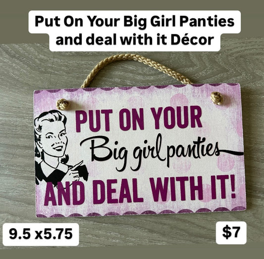 Put On Your Big Girl Panties and deal with it Décor
